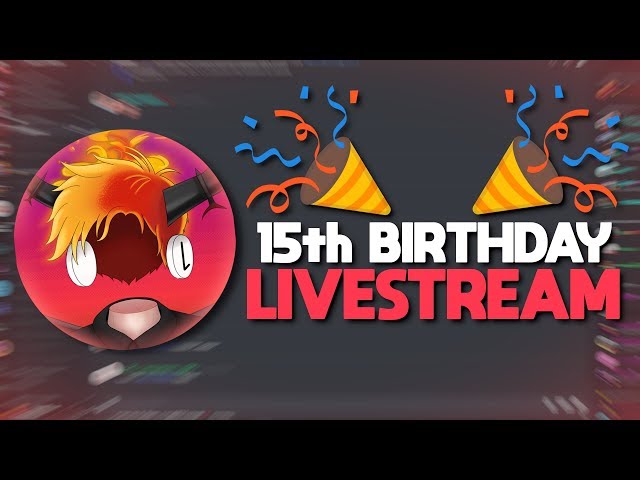 15th BIRTHDAY LIVESTREAM! 🎉 (FINISHED STREAM)