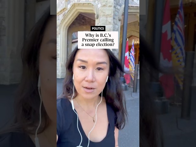 Why is B.C.'s Premier calling a snap election?