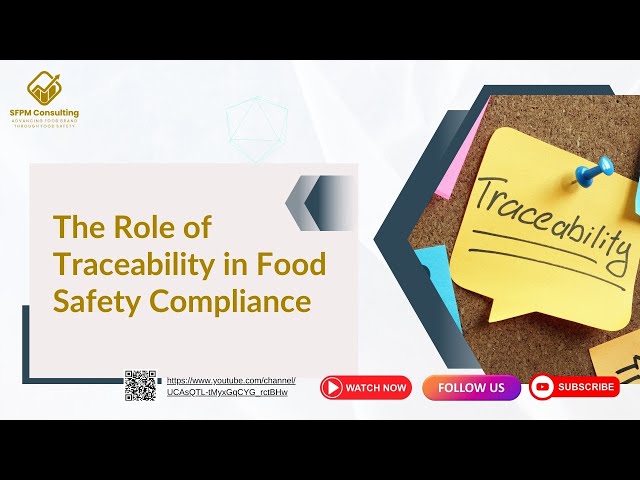 The Role of Traceability in Food Safety Compliance