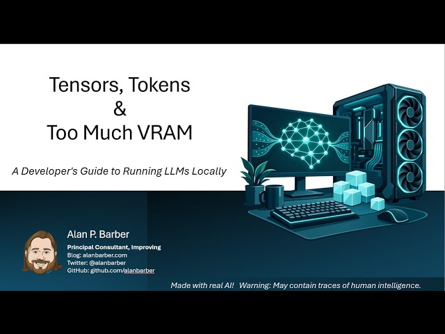 September 2026 - A Developer’s Guide to Running LLMs Locally - Alan Barber