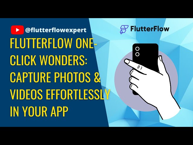 @FlutterFlow One-Click Camera Wonders: Capture Photos & Videos Effortlessly in Your App