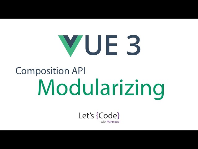 11- Vue 3 - Composition API - Modularizing - شرح فيو 3