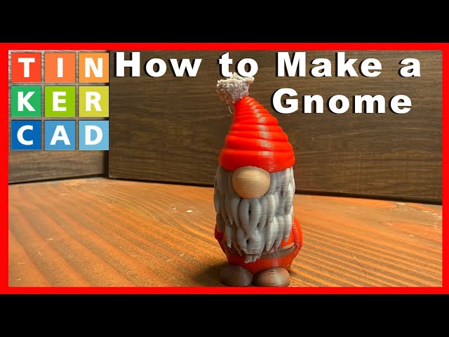 How to Make A Gnome with Tinkercad