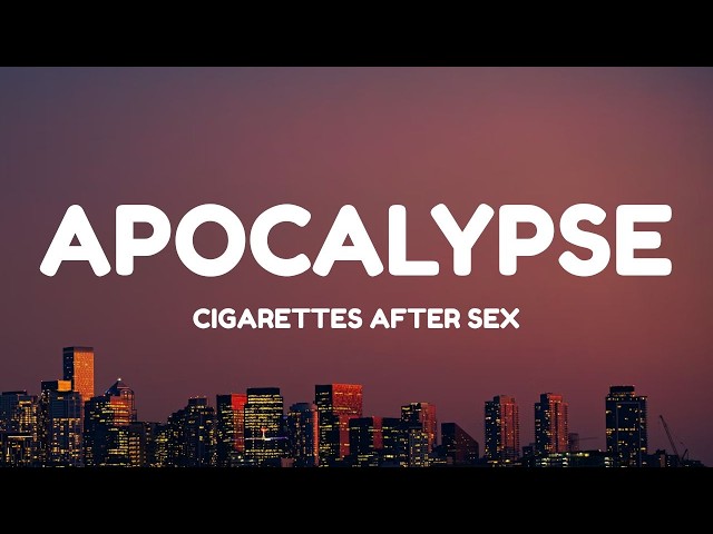 Cigarettes After Sex - Apocalypse (Lyrics)