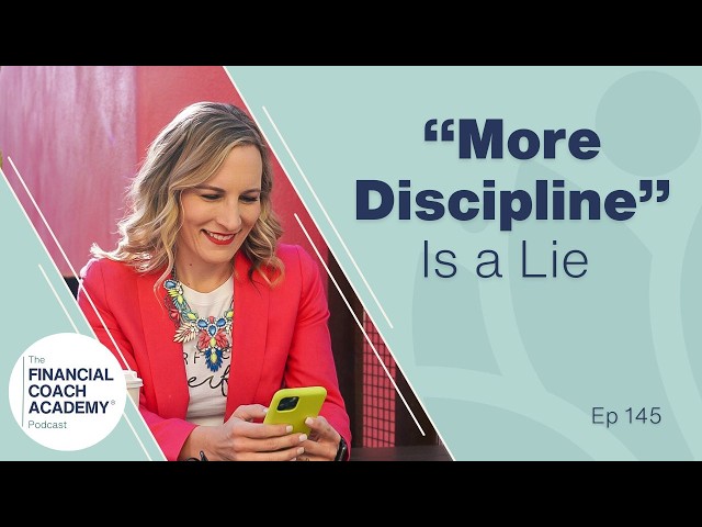 What Your Client is Really Telling You When They Say “I Just Need to be More Disciplined” Ep. 145