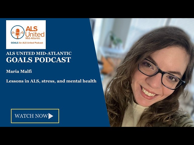 Maria talks about ALS, stress, and mental health on the GOALS Podcast