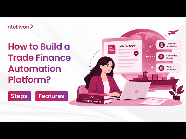 How to Build a Trade Finance Automation Platform in 2026 | Step-By-Step Guide