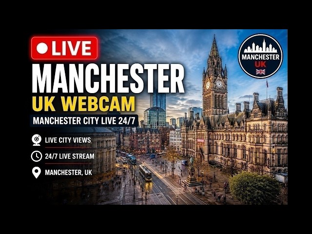 🔴 LIVE Manchester UK Webcam 🇬🇧 | Manchester City Live 24/7 | 4K