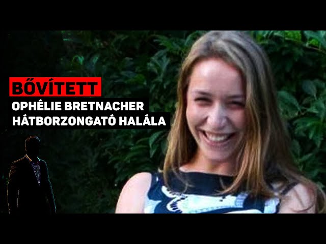 Ophélie Bretnacher hátborzongató halála - bővített verzió