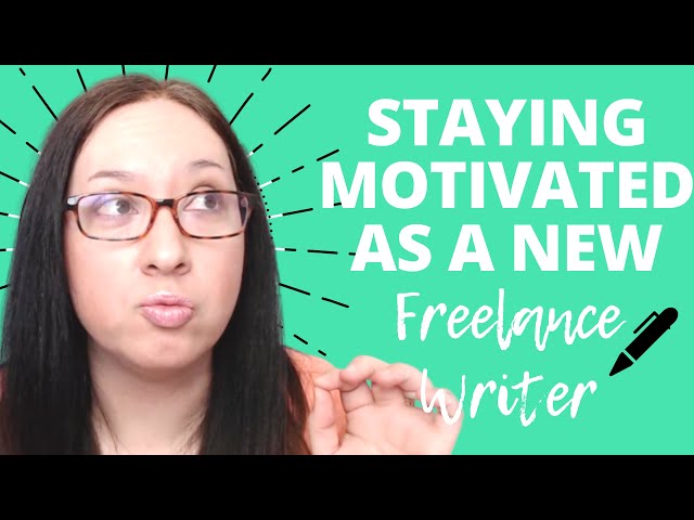 HOW TO STAY MOTIVATED AS A FREELANCE WRITER: staying motivated when you work from home