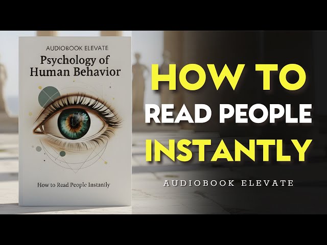 Psychology of Human Behavior – How to Read People Instantly | Mindset Audiobook