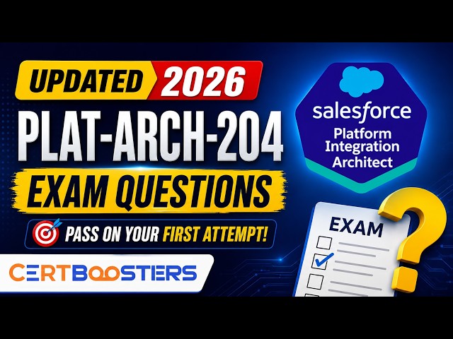 Salesforce Platform Integration Architect Plat-Arch-204 Exam Questions | 2026 Updated Prep Material