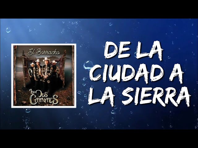 De la Ciudad a la Sierra (Lyrics) by Los Dos Carnales