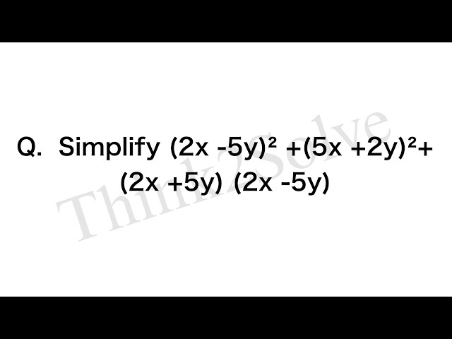 Simplify (2x -5y)² +(5x +2y)²+ (2x +5y) (2x -5y). RRB NTPC 2025 .@Think2Solve14