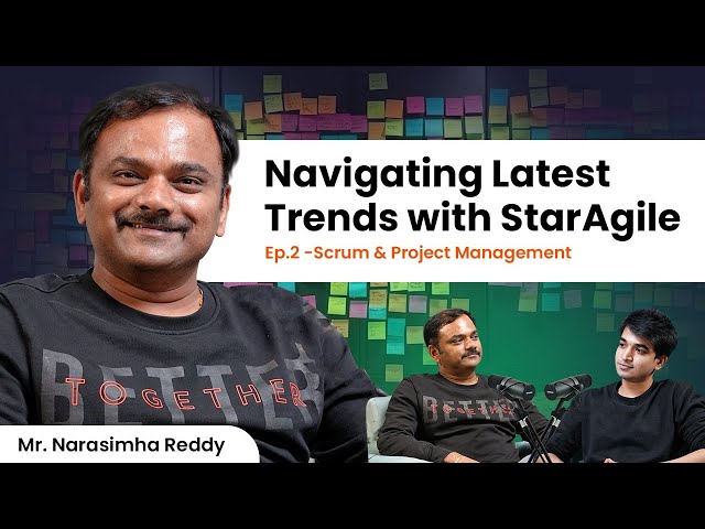 Navigating latest trends with StarAgile | Ep.2 -Scrum & Project Management with Mr. Narasimha Reddy