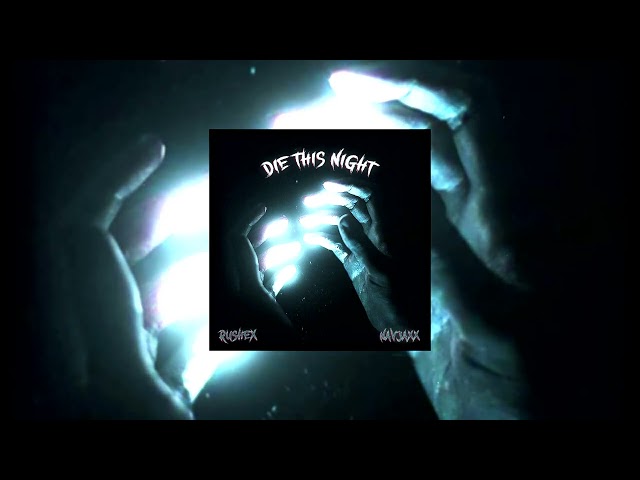Rushex, Navjaxx - DIE THIS NIGHT