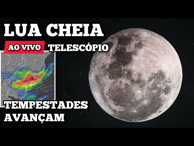 AO VIVO: Lua Cheia com Telescópio 🔭 Tempestades avançam no RS ⛈️