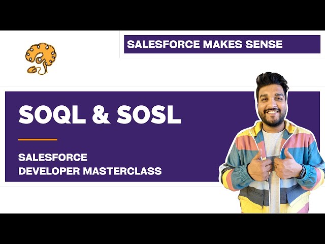 SOQL & SOSL in Apex | Chapter 50 |  Salesforce Developer Masterclass