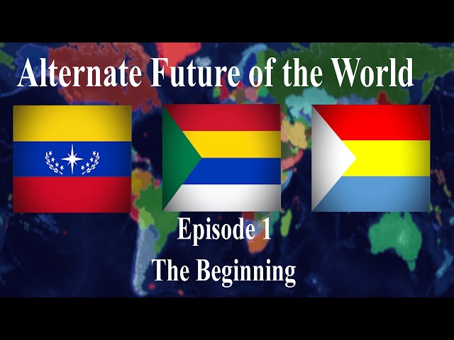 Alternate Future of the World Episode 1: The Beginning