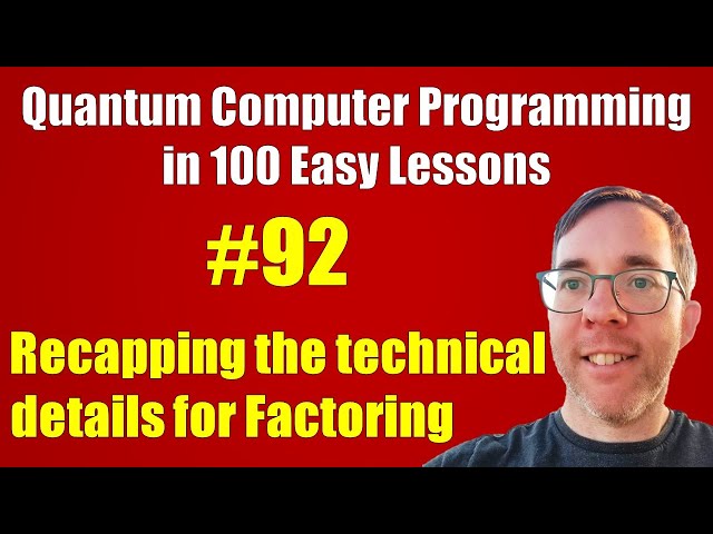 #92/100: Recapping Factoring technical details || Quantum Computer Programming in 100 Easy Lessons