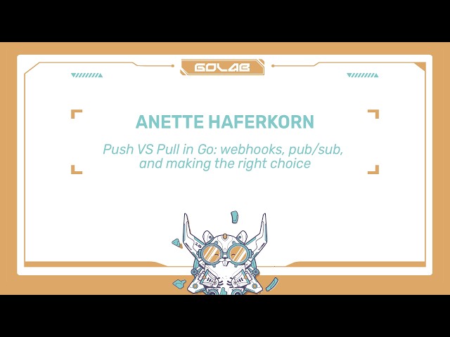 Push vs. Pull in Go: Webhooks, Pub/Sub, and Making the Right Choice - Anette Haferkorn
