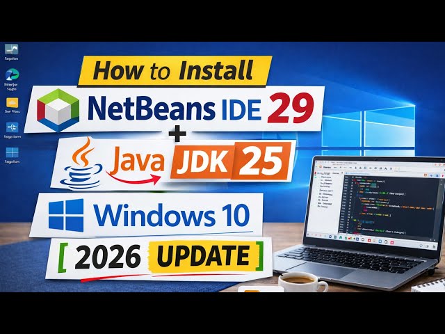 How to Install NetBeans IDE 29 + Java JDK 25 on Windows 10 (2026 Update)