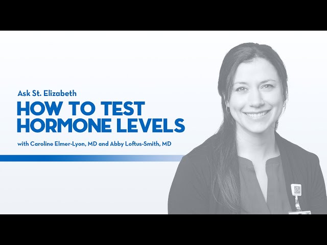 Can you easily test hormone levels? | Ask St. Elizabeth