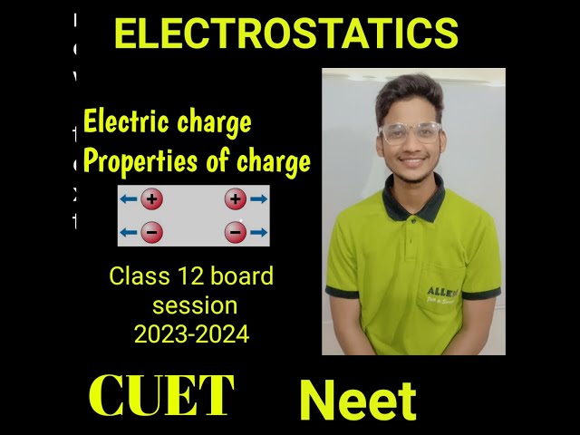 ||Electric charge||Properties of charge||Method of charging bodies||Electric charge and fields||