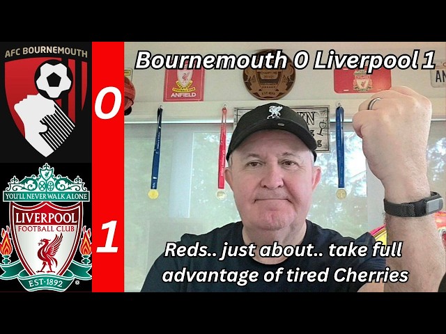Bournemouth 0 Liverpool 1 - Solid Reds the first team to win at The Vitality since January