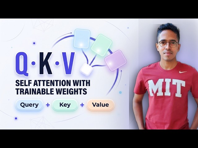 Q, K, V intuition - self attention with trainable weights | The attention family series - Lecture 6