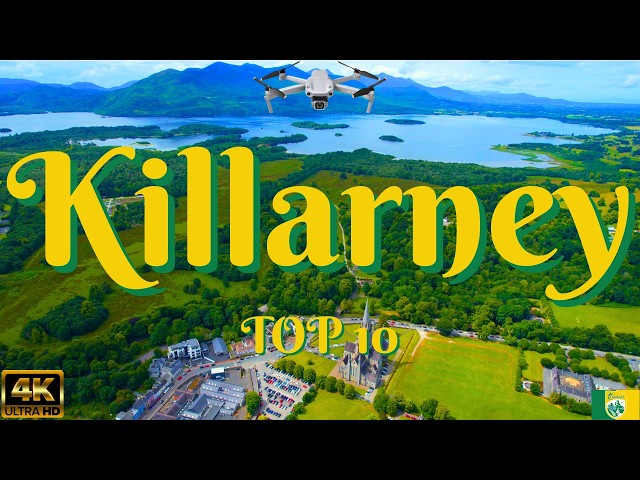 Killarney Ireland - 4K Drone Tour Guide - See Killarney Town in 7 Minutes - Top 10 Things To Do