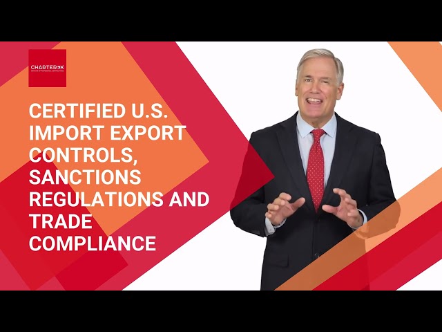 Certified U.S. Import Export Controls, Sanctions Regulations and Trade Compliance