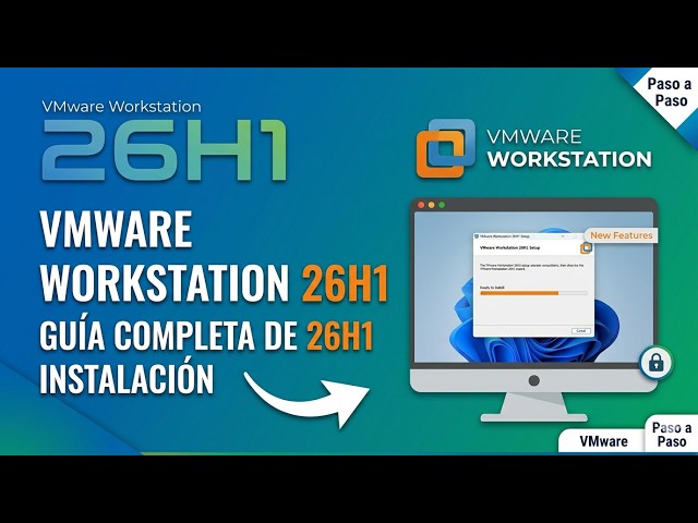 Instalación de VMware Workstation 26H1: Todo lo que necesitas saber
