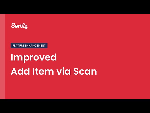 Introducing: Add Item via Scan Enhancements in Sortly