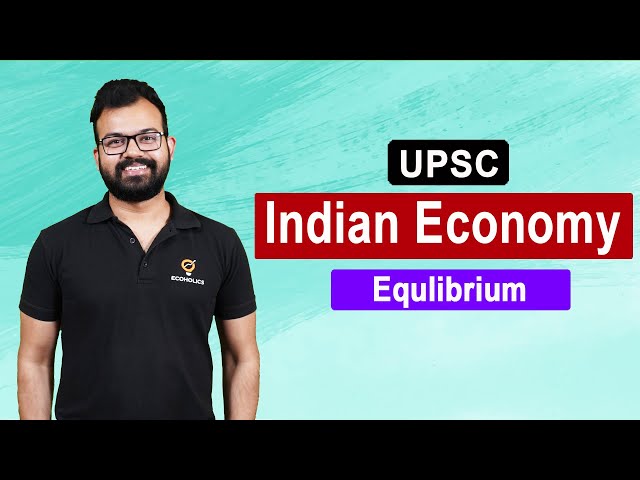 Equilibrium | Complete Indian Economy for UPSC | L3 | Ecoholics