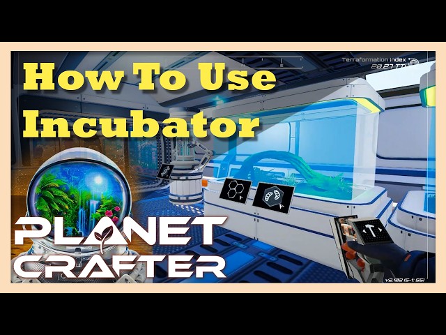 How to Use Incubator | The Planet Crafter Guide