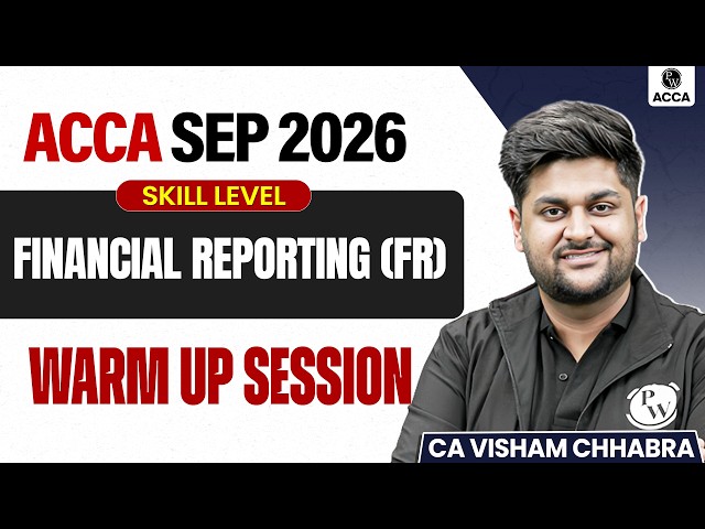 Financial Reporting (FR/F7) | Warm-up Session | ACCA Sep 2026 Exam | Skill Level | ACCA by PW