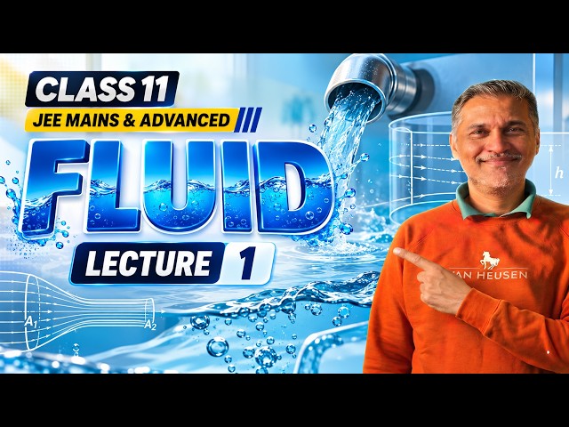 Fluid Mechanics | Fluid Flow | Class 11 Physics | Lecture 1 | JEE Main & Advanced