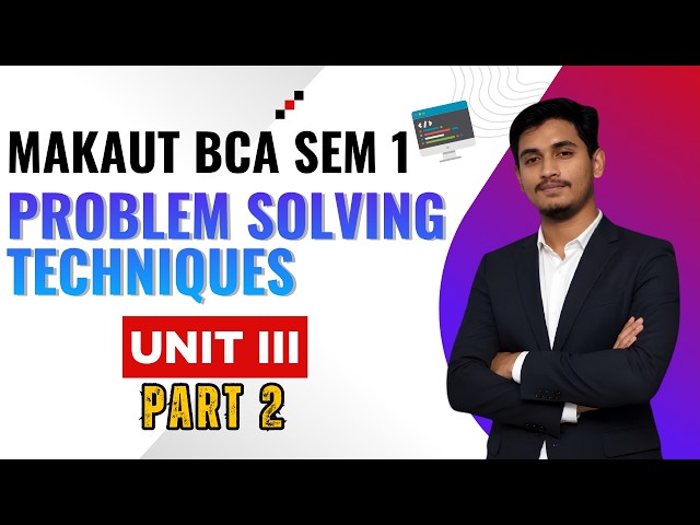 Problem Solving Techniques - Unit III (Part 2) | MAKAUT BCA SEM 1 | C programming | Full Course