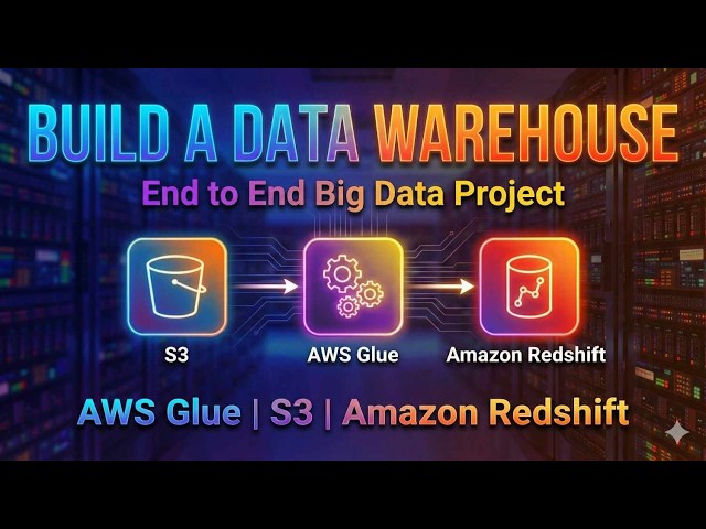 Build a Data Warehouse using AWS Glue, S3 & Amazon Redshift | End to End Big Data Project