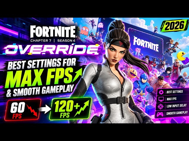 Fortnite Chapter 7 Season 4 Override– Best Settings for MAX FPS & Smooth Gameplay | 2026