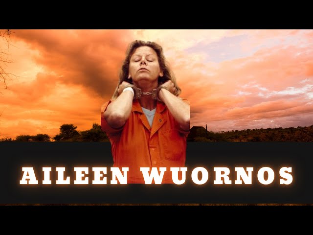 The story of Aileen Wuornos