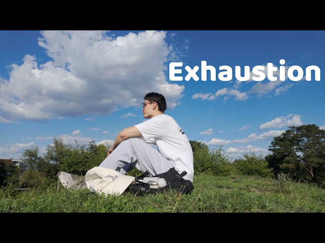 Exhaustion - Listen to this if you’re stressed you’ll need it