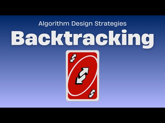 everything you NEED to know about backtracking algorithms