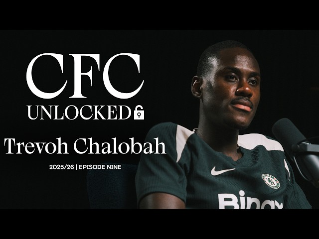CFC Unlocked: TREVOH CHALOBAH 🔓 | Episode 9