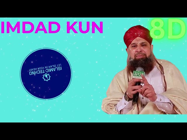 8D AUDIO imdad kun Recited by Mohammed Owais Raza Qadri with download link 8D audio @ISLAMIC TECHNO