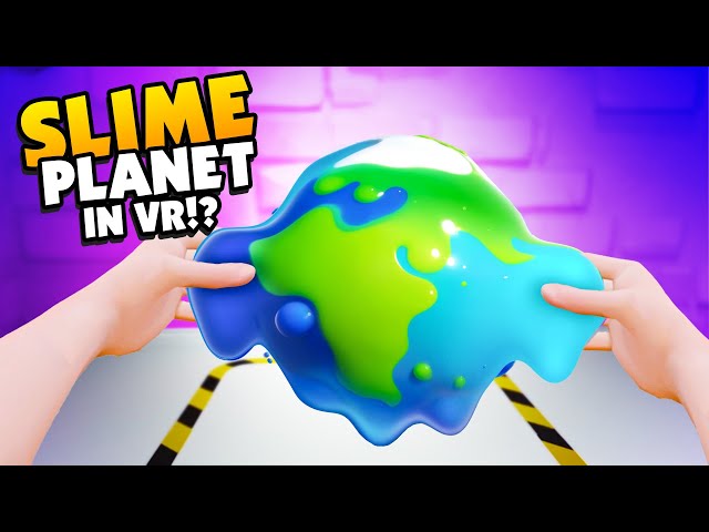 Building a PLANET Made of SLIME In VR! - Slime Lab