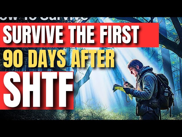 How To Survive The First 90 Days After SHTF (Must-Know SHTF Survival Tips)