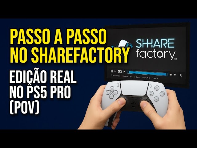 ShareFactory no PS5 Pro 🎮 Passo a Passo de Edição e Renderização (POV)