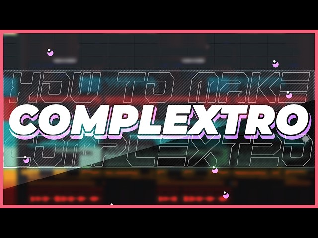 How I Make COMPLEXTRO